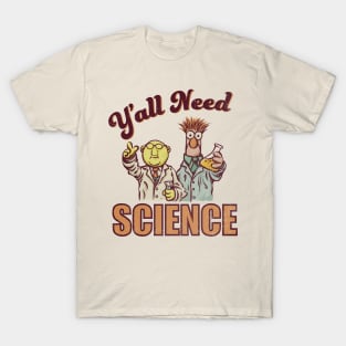 Y'all Need Science T-Shirt